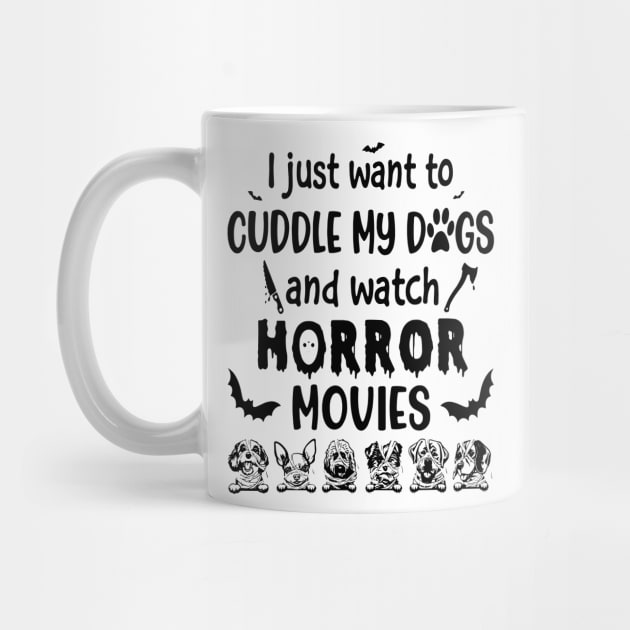 I Just Want To Cuddle My Dogs And Watch Horror Movies Halloween Christmas by nvqdesigns